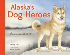 Alaska's Dog Heroes - Gill, Shelley