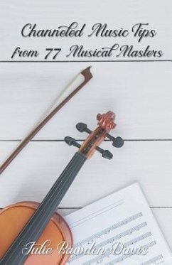 Channeled Music Tips from 77 Musical Masters - Bawden-Davis, Julie