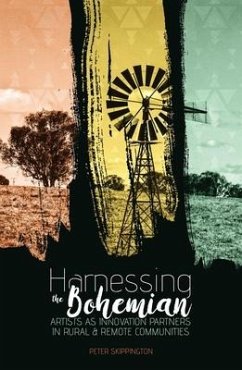 Harnessing the Bohemian: Artists as innovation partners in rural and remote communities - Skippington, Peter