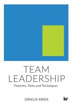 Team Leadership: Theories, Tools and Techniques - Kriek, Drikus