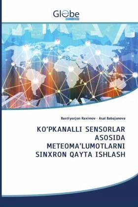 KO'PKANALLI SENSORLAR ASOSIDA METEOMA'LUMOTLARNI SINXRON QAYTA ISHLASH KO'PKANALLI SENSORLAR ASOSIDA METEOMA'LUMOTLARNI SINXRON QAYTA ISHLASH