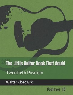 The Little Guitar Book That Could: Twentieth Position - Klosowski, Walter H.