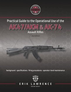 Practical Guide to the Operational Use of the AK-47/AK74 Rifle - Lawrence, Erik