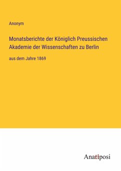 Monatsberichte der Königlich Preussischen Akademie der Wissenschaften zu Berlin - Anonym