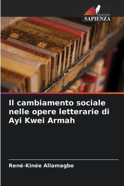 Il cambiamento sociale nelle opere letterarie di Ayi Kwei Armah - Allamagbo, René-Kinée
