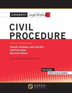 Casenote Legal Briefs for Civil Procedure, Keyed to Yeazell, Schwartz, and Carroll's - Casenote Legal Briefs