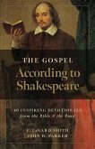 The Gospel According to Shakespeare: 40 Inspiring Devotionals from the Bible and the Bard