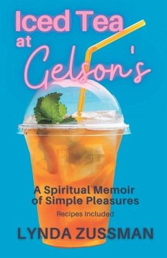 ICED TEA at GELSON'S: A Spiritual Memoir of Simple Pleasures - Zussman, Lynda