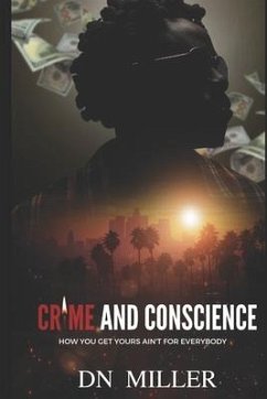 Crime and Conscience: How You Get Yours Ain't for Everybody - Miller, Danielle