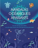 Mandalas océaniques apaisants Livre de coloriage pour adultes Scènes marines anti-stress pour une relaxation totale