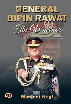 General Bipin Rawat: The Warrior - Negi, Manjeet