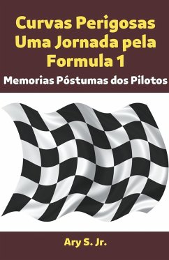 Curvas Perigosas Uma Jornada pela Formula 1 - S., Ary Jr.