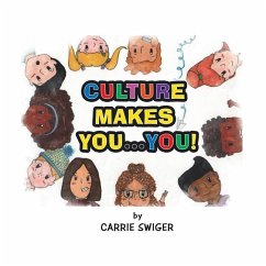 Culture Makes You...You! - Swiger, Carrie