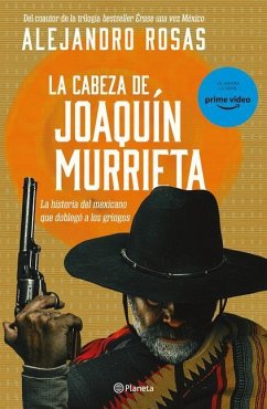 La Cabeza de Joaquín Murrieta - Rosas, Alejandro