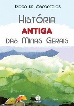 História Antiga Das Minas Gerais - de Vasconcelos, Diogo