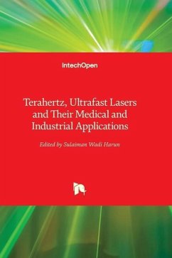 Terahertz, Ultrafast Lasers and Their Medical and Industrial Applications