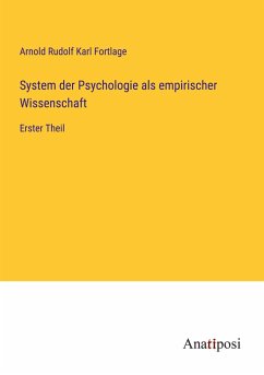 System der Psychologie als empirischer Wissenschaft - Fortlage, Arnold Rudolf Karl