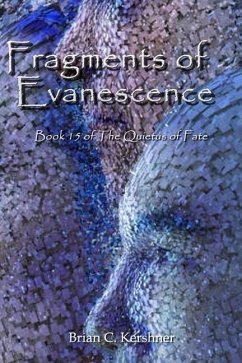 Fragments of Evanescence: Book 15 of the Quietus of Fate - Kershner, Brian C.