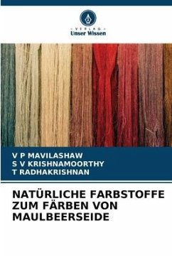 NATÜRLICHE FARBSTOFFE ZUM FÄRBEN VON MAULBEERSEIDE - MAVILASHAW, V P;KRISHNAMOORTHY, S V;Radhakrishnan, T