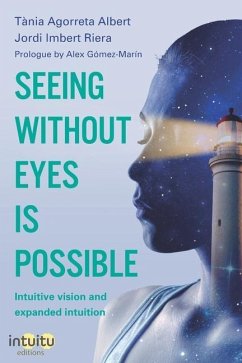 Seeing without eyes is possible. Intuitive Vision and Expanded Intuition - Agorreta Albert, Tània; Imbert Riera, Jordi