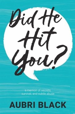 Did He Hit You?: a memoir of secrets, survival, and subtle abuse - Black, Aubri