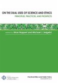 On the Dual Uses of Science and Ethics: Principles, Practices, and Prospects