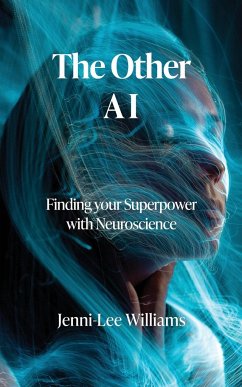 The Other AI: Finding your Superpower with Neuroscience - Willams, Jenni-Lee