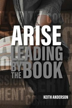 Arise: Leading By The Book - Anderson, Keith