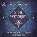 Sigil Witchery: A Witch's Guide to Crafting Magick Symbols