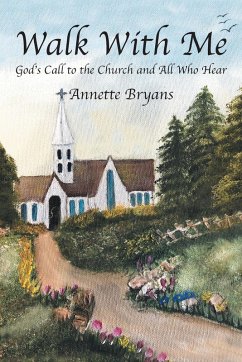 Walk with Me: God's Call to the Church and All Who Hear - Bryans, Annette