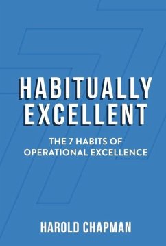 Habitually Excellent: The 7 Habits of Operational Excellence - Chapman, Harold