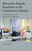 Alternative Dispute Resolution in the Construction Industry: An Evaluation of UK Research and Practice