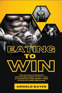 Eating to Win - Bates, Arnold