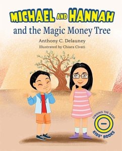 Michael and Hannah and the Magic Money Tree - Delauney, Anthony C.