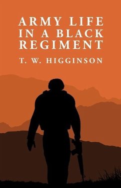 Army Life in a Black Regiment - By Thomas Wentworth Higginson