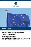 Die Zusammenarbeit zwischen den europäischen regionalistischen Parteien