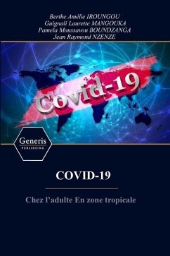 COVID-19 Chez l'adulte En zone tropicale - Mangouka, Guignali Laurette; Boundzanga, Pamela Moussavou; Nzenze, Jean Raymond