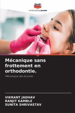 Mécanique sans frottement en orthodontie. - Jadhav, Vikrant;Kamble, Ranjit;SHRIVASTAV, SUNITA