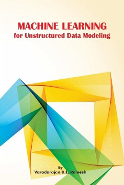 Machine Learning For Unstructured Data Modeling - Ramesh, Varadarajan B. L.