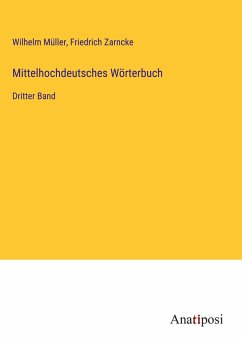 Mittelhochdeutsches Wörterbuch - Müller, Wilhelm; Zarncke, Friedrich