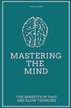 Mastering the Mind The Benefits of Fast and Slow Thinking - Gibson, Brian