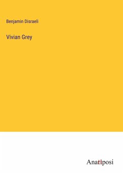 Vivian Grey - Disraeli, Benjamin