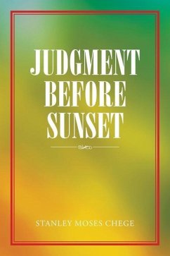Judgment Before Sunset - Chege, Stanley Moses