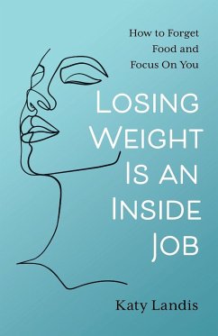 Losing Weight Is an Inside Job - Landis, Katy