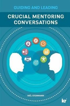 Crucial Mentoring Conversations: Guide and Leading - Steinmann, Niël