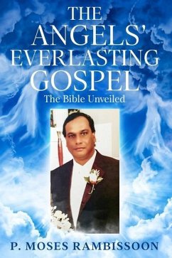 The Angels' Everlasting Gospel: The Bible Unveiled - Rambissoon, P. Moses