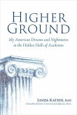 Higher Ground: My American Dreams and Nightmares in the Hidden Halls of Academia