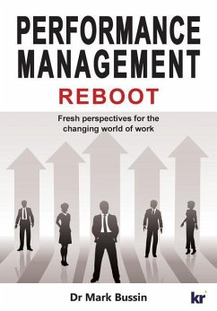 Performance Management Reboot: Fresh perspectives for the changing world of work - Bussin, Mark