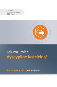 Understanding Church Discipline / Jak rozumie¿ dyscyplin¿ ko¿cieln¿? - Leeman, Jonathan