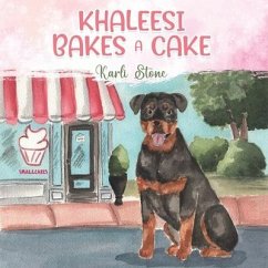 Khaleesi Bakes A Cake - Faircloth, Shelby; Stone, Karli